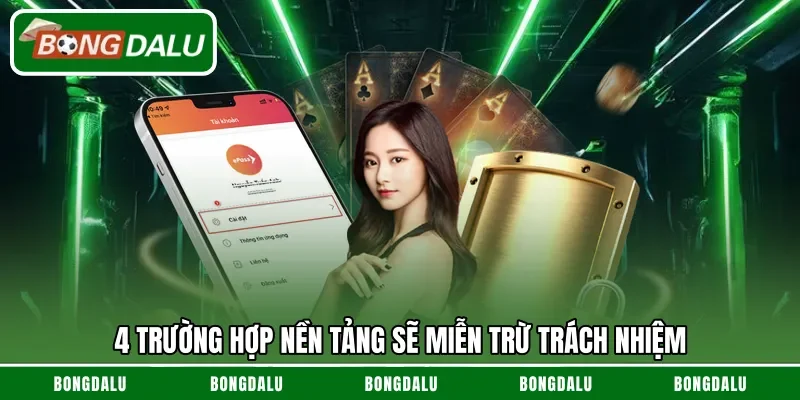 4 trường hợp nền tảng sẽ miễn trừ trách nhiệm