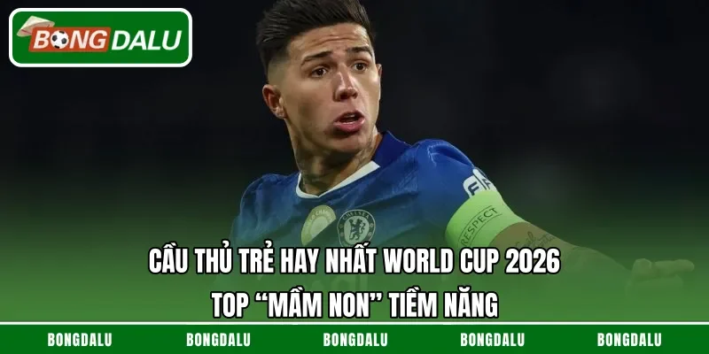 Cầu Thủ Trẻ Hay Nhất World Cup 2026: Top “Mầm Non” Tiềm Năng